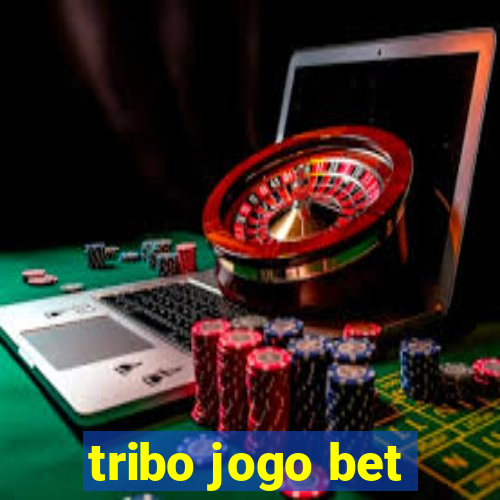 tribo jogo bet